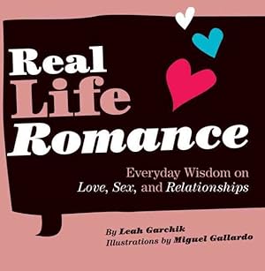 Seller image for Real Life Romance : Everyday Wisdom on Love, Sex, and Relationships for sale by GreatBookPrices