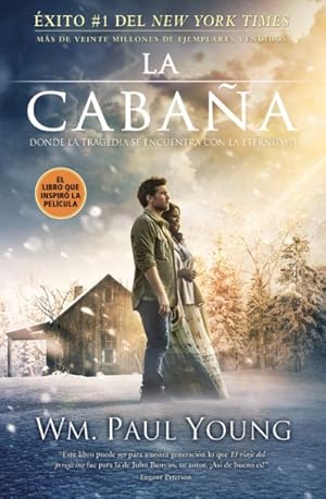 Image du vendeur pour La Cabaa / The Cabin : Donde la tragedia se encuentra con la eternidad / Where Tragedy Meets Eternity -Language: spanish mis en vente par GreatBookPrices