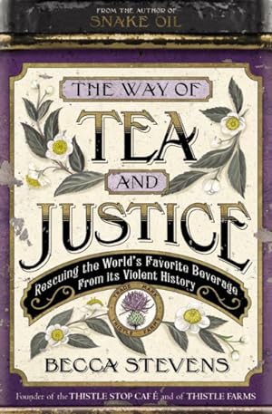Bild des Verkufers fr Way of Tea and Justice : Rescuing the World's Favorite Beverage from Its Violent History zum Verkauf von GreatBookPrices