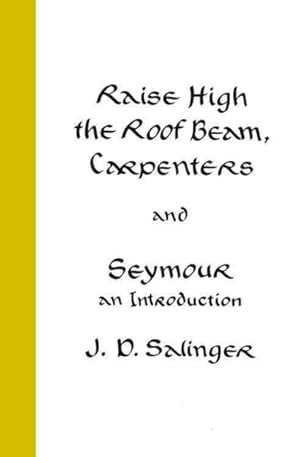 Imagen del vendedor de Raise High the Roof Beam, Carpenters, and Seymour : An Introduction Stories a la venta por GreatBookPricesUK