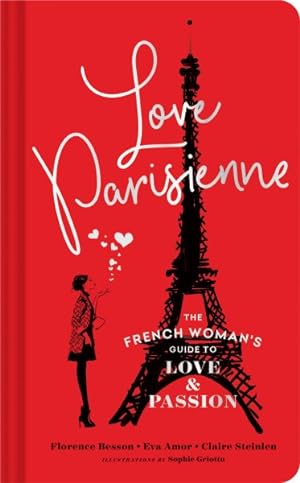 Image du vendeur pour Love Parisienne : The French Woman's Guide to Love and Passion mis en vente par GreatBookPrices