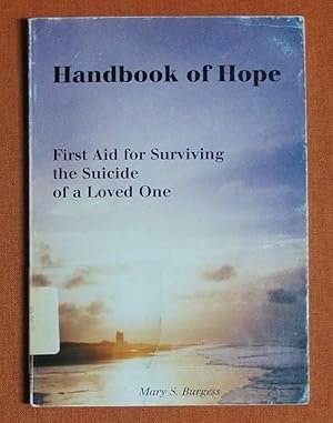 Immagine del venditore per Handbook of Hope: First Aid for Surviving the Suicide of Loved One venduto da GuthrieBooks