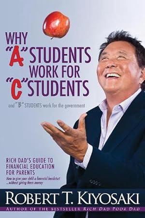 Imagen del vendedor de Why "A" Students Work for "C" Students and Why "B" Students Work for the Government (Paperback) a la venta por Grand Eagle Retail