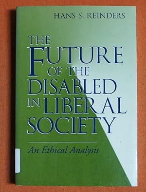 Immagine del venditore per Future of the Disabled in Liberal Society, The: An Ethical Analysis (Revisions: A Series of Books on Ethics) venduto da GuthrieBooks