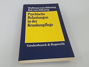 Psychische Belastungen in der Krankenpflege Waltraut von Klitzing-Naujoks ; Kai von Klitzing