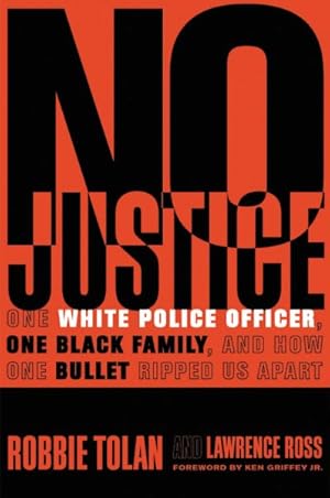 Seller image for No Justice : One White Police Officer, One Black Family, and How One Bullet Ripped Us Apart for sale by GreatBookPrices
