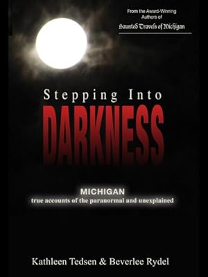 Seller image for Stepping into Darkness : Michigan True Accounts of the Paranormal and Unexplained for sale by GreatBookPrices