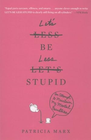 Seller image for Let's Be Less Stupid : An Attempt to Maintain My Mental Faculties for sale by GreatBookPrices