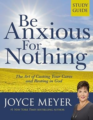 Image du vendeur pour Be Anxious for Nothing : The Art of Casting Your Cares and Resting in God mis en vente par GreatBookPrices