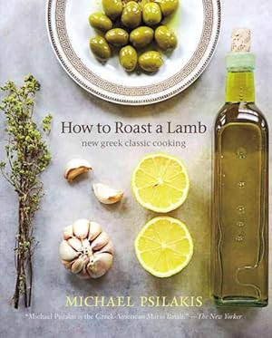 Imagen del vendedor de How to Roast a Lamb : New Greek Classic Cooking a la venta por GreatBookPrices