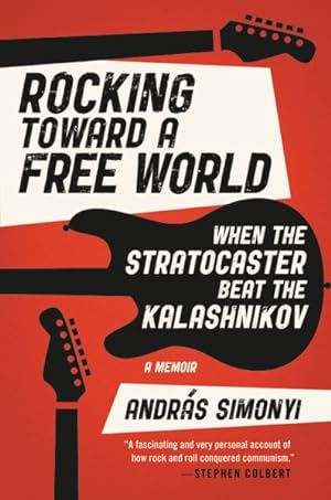 Seller image for Rocking Toward a Free World : When the Stratocaster Beat the Kalashnikov for sale by GreatBookPrices