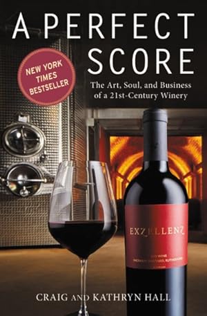 Seller image for Perfect Score : The Art, Soul, and Business of a 21st-Century Winery for sale by GreatBookPrices