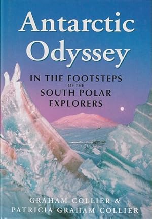 Seller image for ANTARCTIC ODYSSEY - In the Footsteps of the South Polar Explorers for sale by Jean-Louis Boglio Maritime Books