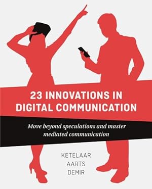 Bild des Verkufers fr 23 Innovations in Digital Communication : Move Beyond Speculations and Master Mediated Communication zum Verkauf von GreatBookPrices