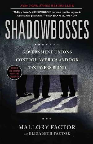 Imagen del vendedor de Shadowbosses : Government Unions Control America and Rob Taxpayers Blind a la venta por GreatBookPricesUK