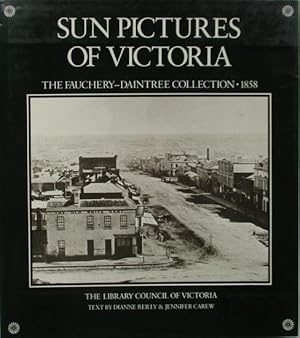 Image du vendeur pour SUN PICTURES OF VICTORIA: The Fauchery-Daintree Collection - 1858 mis en vente par Jean-Louis Boglio Maritime Books