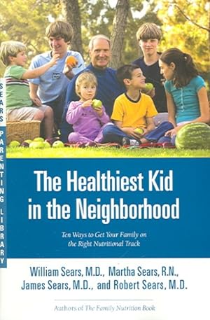 Immagine del venditore per Healthiest Kid in the Neighborhood : Ten Ways to Get Your Family on the Right Nutritional Track venduto da GreatBookPrices