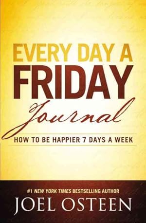 Seller image for Every Day a Friday Journal : How to Be Happier 7 Days a Week for sale by GreatBookPrices