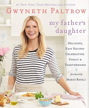 Imagen del vendedor de My Father's Daughter : Delicious, Easy Recipes Celebrating Family & Togetherness a la venta por GreatBookPrices