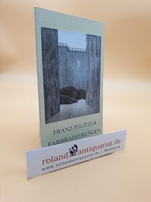 Image du vendeur pour Franz Politzer: Radierungen und Farbradierungen mis en vente par Roland Antiquariat UG haftungsbeschrnkt