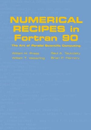 Bild des Verkufers fr Numerical Recipes in FORTRAN 90 : Volume 2, Volume 2 of FORTRAN Numerical Recipes: The Art of Parallel Scientific Computing zum Verkauf von AHA-BUCH GmbH