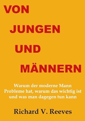 Bild des Verkufers fr Von Jungen und Mnnern. Warum der moderne Mann Probleme hat, warum das wichtig ist und was man dagegen tun kann zum Verkauf von AHA-BUCH GmbH