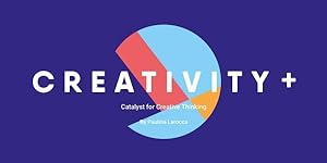 Bild des Verkufers fr Creativity+ : Catalyst for Creative Thinking zum Verkauf von GreatBookPrices