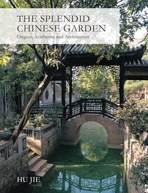 Seller image for Splendid Chinese Garden : Origins, Aesthetics and Architecture for sale by GreatBookPrices