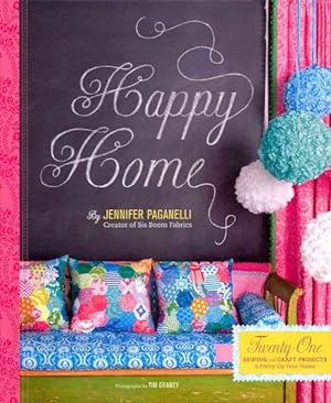 Bild des Verkufers fr Happy Home : Twenty-One Sewing and Craft Projects to Pretty Up Your Home zum Verkauf von GreatBookPrices