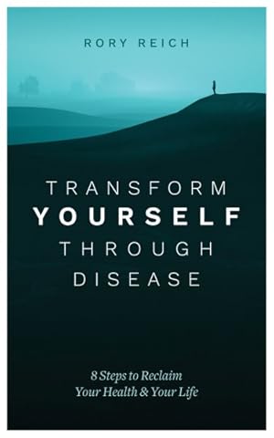 Seller image for Transform Yourself Through Disease : 8 Steps to Reclaim Your Health & Your Life for sale by GreatBookPricesUK