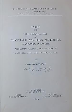 Seller image for STUDIES ON THE ACCENTUATION OF POLYSYLLABIC LATIN, GREEK, AND ROMANCE LOAN-WORDS IN ENGLISH WITH SPECIAL REFERENCE TO THOSE ENDING IN -able, -ate, -ator, -ible, -ic, -ical, and -ize. STOCKHOLM STUDIES IN ENGLISH. III. for sale by Antiquariat Bookfarm