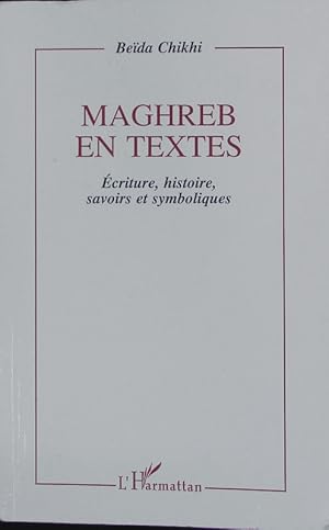 Seller image for Maghreb en textes. criture, histoire, savoirs et symboliques; essai sur l'preuve de modernit dans la littrature de langue franaise. for sale by Antiquariat Bookfarm