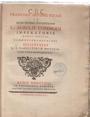 Francisci Antonii Vitale. In Binas veteres inscriptiones L. Aurelii Commodi Imperatoris aetate po...