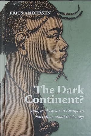 Bild des Verkufers fr The Dark Continent? Images of Africa in European Narratives about the Congo. zum Verkauf von Antiquariat Bookfarm