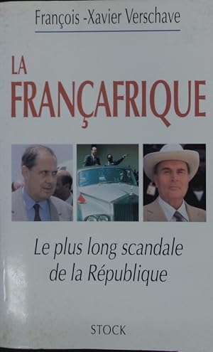 Imagen del vendedor de La Franafrique. Le plus long scandale de la Rpublique. a la venta por Antiquariat Bookfarm