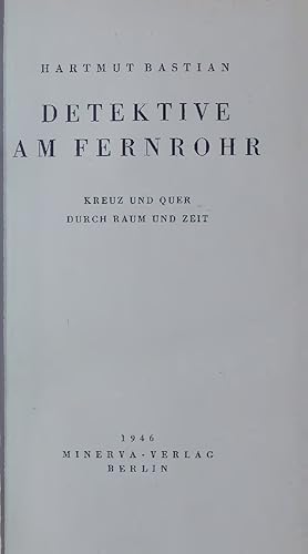 Seller image for DETEKTIVE AM FERNROHR. KREUZ UND QUER DURCH RAUM UND ZEIT for sale by Antiquariat Bookfarm