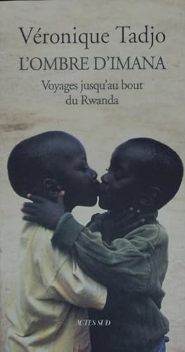 Imagen del vendedor de L' ombre d'Imana. Voyages jusqu'au bout du Rwanda. a la venta por Antiquariat Bookfarm