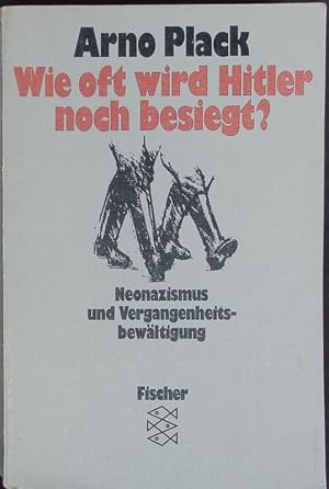 Seller image for Wie oft wird Hitler noch besiegt? Neonazismus und Vergangenheitsbew�ltigung. for sale by Antiquariat Bookfarm