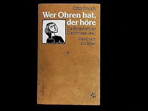 Seller image for Wer Ohren hat, der hre. Die Botschaft der Gleichnisse Jesu. Werkbuch zur Bibel for sale by Antiquariat Bookfarm