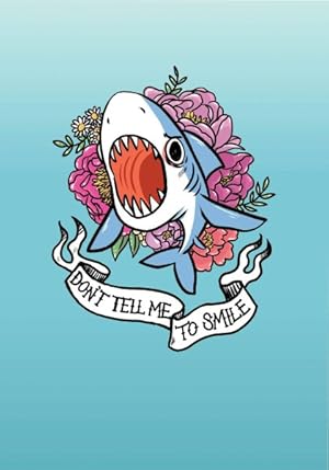 Seller image for Don't Tell Me to Smile Shark Journal for sale by GreatBookPrices