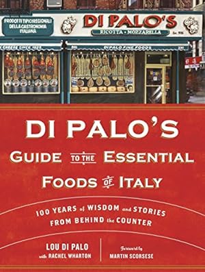 Bild des Verkufers fr Di Palo's Guide to the Essential Foods of Italy: 100 Years of Wisdom and Stories from Behind the Counter zum Verkauf von WeBuyBooks