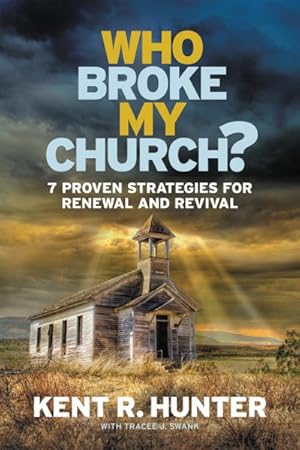 Imagen del vendedor de Who Broke My Church? : 7 Proven Strategies for Renewal and Revival a la venta por GreatBookPricesUK