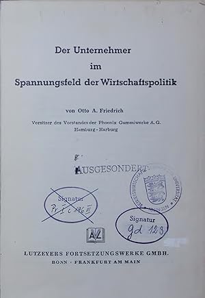 Bild des Verkufers fr Der Unternehmer im Spannungsfeld der Wirtschaftspolitik. zum Verkauf von Antiquariat Bookfarm