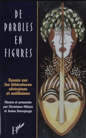 Seller image for De Paroles en Figures. Essais Sur les Littratures Africaines et Antillaises. for sale by Antiquariat Bookfarm