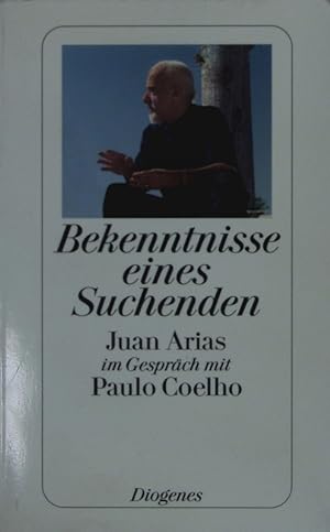 Bild des Verkufers fr Bekenntnisse eines Suchenden. Juan Arias im Gesprch mit Paulo Coelho. zum Verkauf von Antiquariat Bookfarm