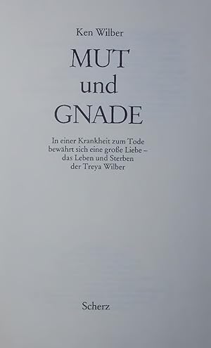 Bild des Verkufers fr MUT und GNADE. In einer Krankheit zum Tode bewhrt sich eine groe Liebe - das Leben und Sterben der Treya Wilber zum Verkauf von Antiquariat Bookfarm