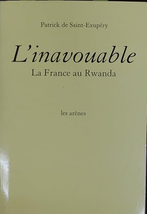 Image du vendeur pour L'inavouable. La France au Rwanda. mis en vente par Antiquariat Bookfarm