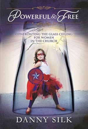 Seller image for Powerful & Free : Confronting the Glass Ceiling for Women in the Church for sale by GreatBookPrices