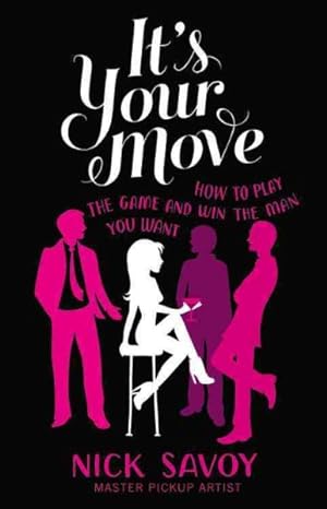 Image du vendeur pour It's Your Move : How to Play the Game and Win the Man You Want mis en vente par GreatBookPrices