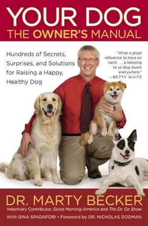 Image du vendeur pour Your Dog : The Owner's Manual: Hundreds of Secrets, Surprises, and Solutions for Raising a Happy, Healthy Dog mis en vente par GreatBookPrices
